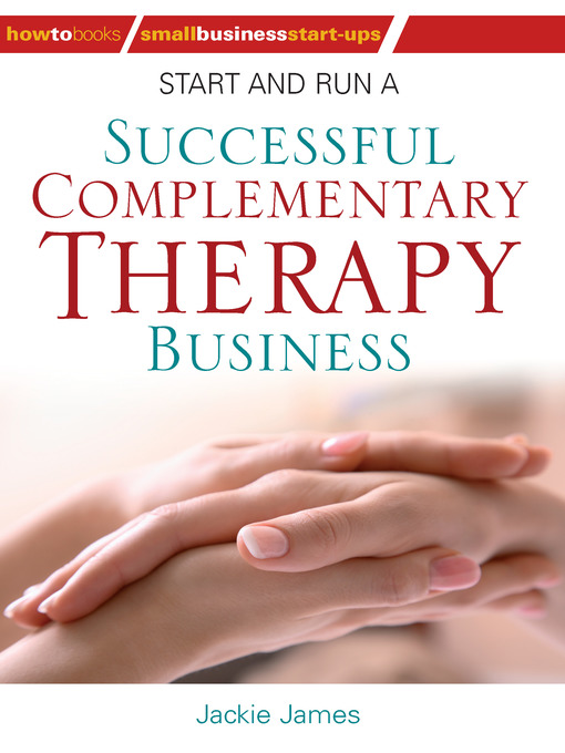 Title details for Start and Run a Successful Complementary Therapy Business by Jackie Jones - Available